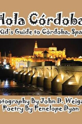 Cover of Hola Cordoba! a Kid's Guide to Cordoba, Spain