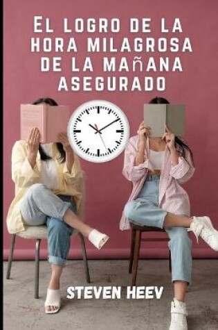 Cover of El logro de la hora milagrosa de la mañana asegurado