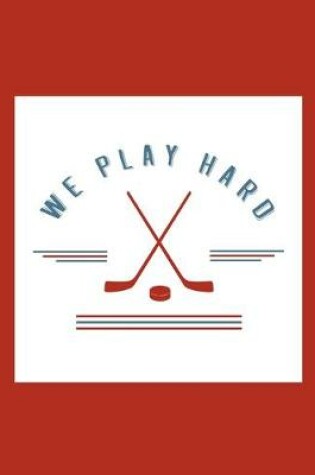 Cover of We Play Hard