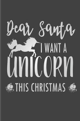 Book cover for Dear Santa, I Want A Unicorn This Christmas