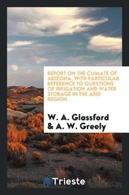 Book cover for Report on the Climate of Arizona, with Particular Reference to Questions of Irrigation and Water Storage in the Arid Region