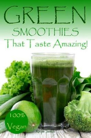 Cover of Green Smoothies That Taste Amazing!