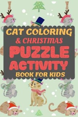 Cover of Cat Coloring & Christmas Puzzle Activity Book for Kids