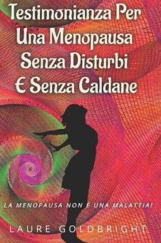 Cover of Testimonianza per una Menopausa senza disturbi e senza caldane