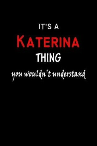 Cover of It's a Katerina Thing You Wouldn't Understandl