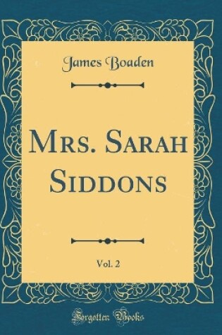 Cover of Mrs. Sarah Siddons, Vol. 2 (Classic Reprint)