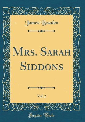 Book cover for Mrs. Sarah Siddons, Vol. 2 (Classic Reprint)