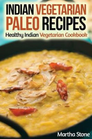 Cover of Indian Vegetarian Paleo Recipes