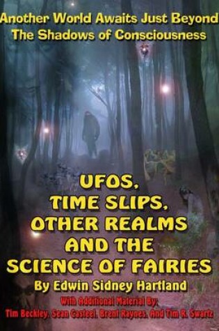 Cover of Ufos, Time Slips, Other Realms, and the Science of Fairies