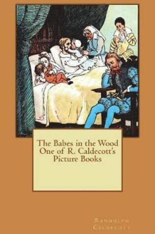 Cover of The Babes in the Wood One of R. Caldecott's Picture Books