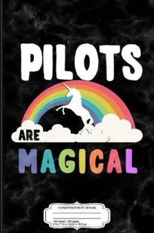 Cover of Pilots Are Magical Composition Notebook