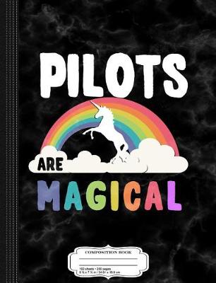 Book cover for Pilots Are Magical Composition Notebook