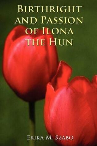 Cover of Birthright and Passion of Ilona the Hun