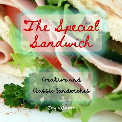 Cover of The Special Sandwich - Recipe - History - Trivia - Creative and Classic Breakfast Sandwich