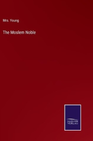 Cover of The Moslem Noble