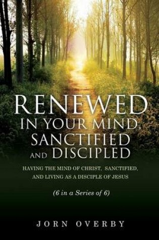 Cover of Renewed in Your Mind, Sanctified and Discipled