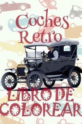 Cover of &#9996; Coches Retro &#9998; Libro de Colorear Carros Colorear Niños 7 Años &#9997; Libro de Colorear Infantil