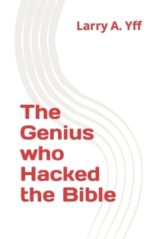 Cover of The Genius who Hacked the Bible