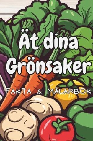 Cover of Ät dina Grönsaker Fakta & Målarbok