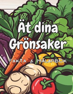 Book cover for Ät dina Grönsaker Fakta & Målarbok