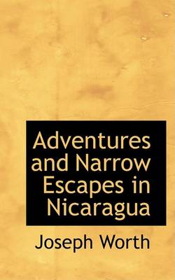 Book cover for Adventures and Narrow Escapes in Nicaragua