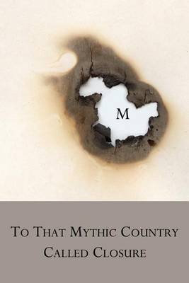 Book cover for To That Mythic Country Called Closure