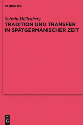 Cover of Tradition Und Transfer in Spatgermanischer Zeit