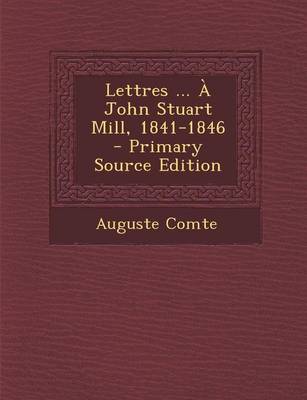 Book cover for Lettres ... a John Stuart Mill, 1841-1846 - Primary Source Edition