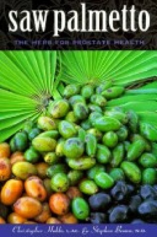Cover of Saw Palmetto: the Herb for Prostate Health