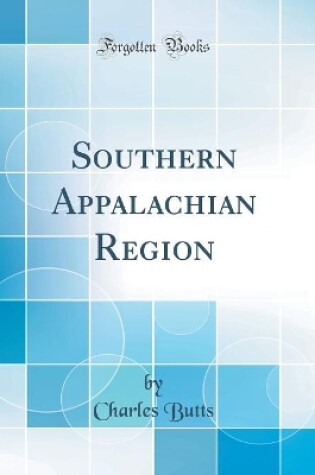 Cover of Southern Appalachian Region (Classic Reprint)