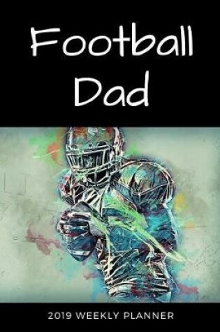 Cover of Football Dad 2019 Weekly Planner