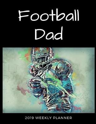 Book cover for Football Dad 2019 Weekly Planner