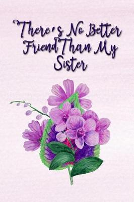 Book cover for There's No Better Friend Than My Sister