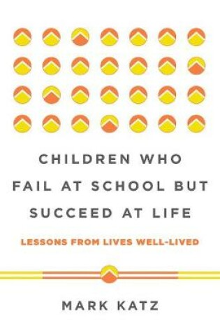 Cover of Children Who Fail at School But Succeed at Life