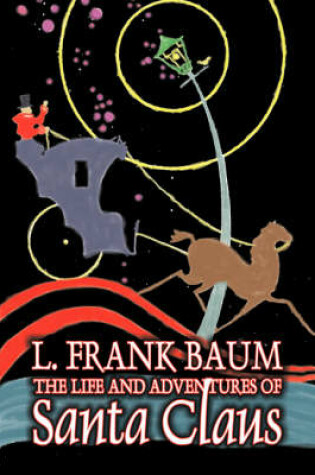Cover of The Life and Adventures of Santa Claus by L. Frank Baum, Fiction, Fantasy, Literary, Fairy Tales, Folk Tales, Legends & Mythology