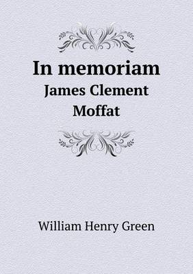 Book cover for In memoriam James Clement Moffat