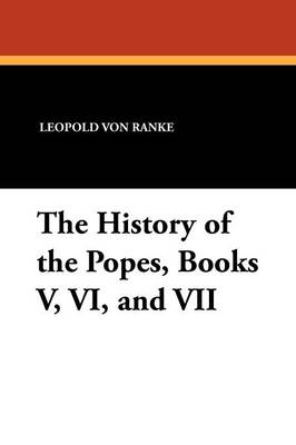 Book cover for The History of the Popes, Books V, VI, and VII