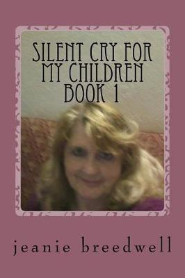 Book cover for Silent Cry for My Children Book 1
