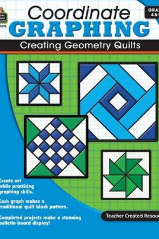 Cover of Coordinate Graphing: Creating Geometry Quilts Grd 4 & Up