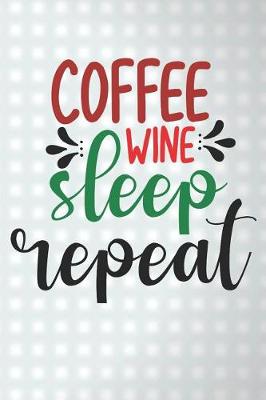 Book cover for Coffee Wine Sleep Repeat