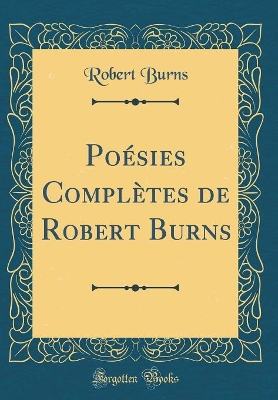 Book cover for Poésies Complètes de Robert Burns (Classic Reprint)