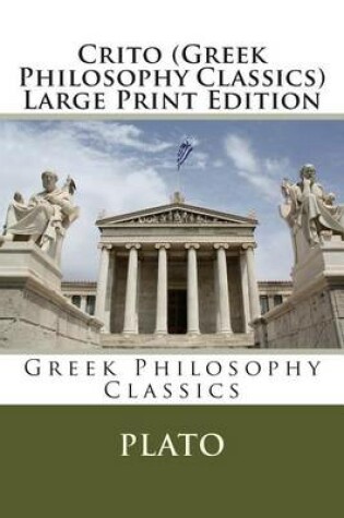 Cover of Crito (Greek Philosophy Classics) Large Print Edition