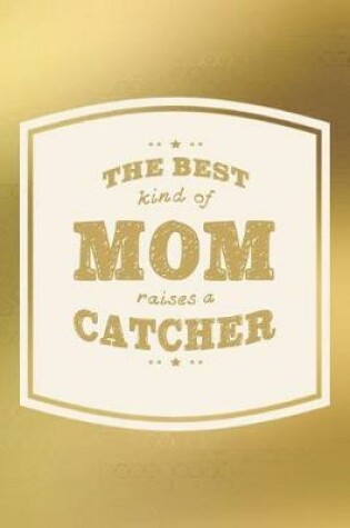 Cover of The Best Kind Of Mom Raises A Catcher