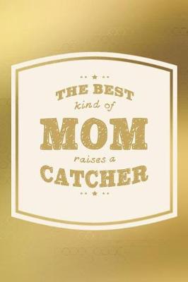 Book cover for The Best Kind Of Mom Raises A Catcher