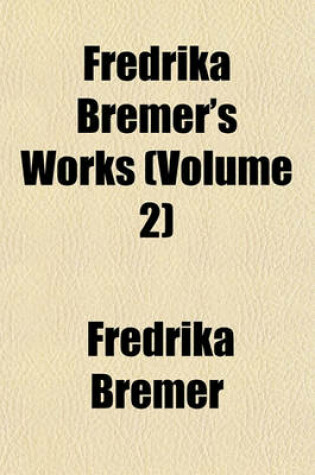 Cover of Fredrika Bremer's Works (Volume 2)