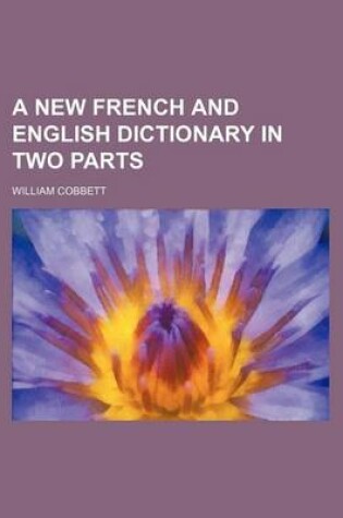 Cover of A New French and English Dictionary in Two Parts