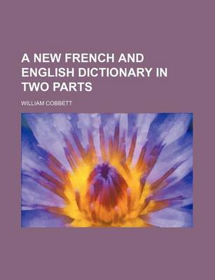 Book cover for A New French and English Dictionary in Two Parts