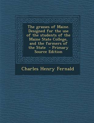 Book cover for Grasses of Maine. Designed for the Use of the Students of the Maine State College, and the Farmers of the State