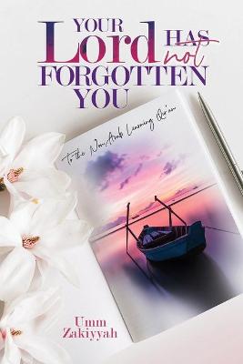 Book cover for Your Lord Has Not Forgotten You