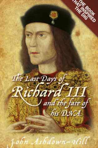 Cover of The Last Days of Richard III and the fate of his DNA